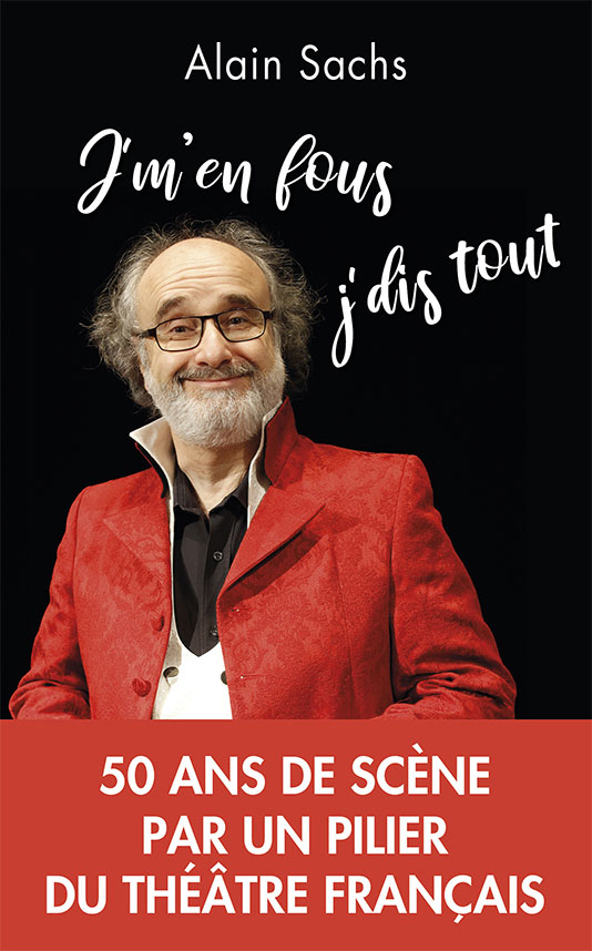 J'm'en fous, j'dis tout, la biographie d'Alain Sachs